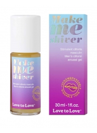 Возбуждающий гель для пениса Make Me Shiver - 30 мл. - Love to Love - купить с доставкой в Ростове-на-Дону